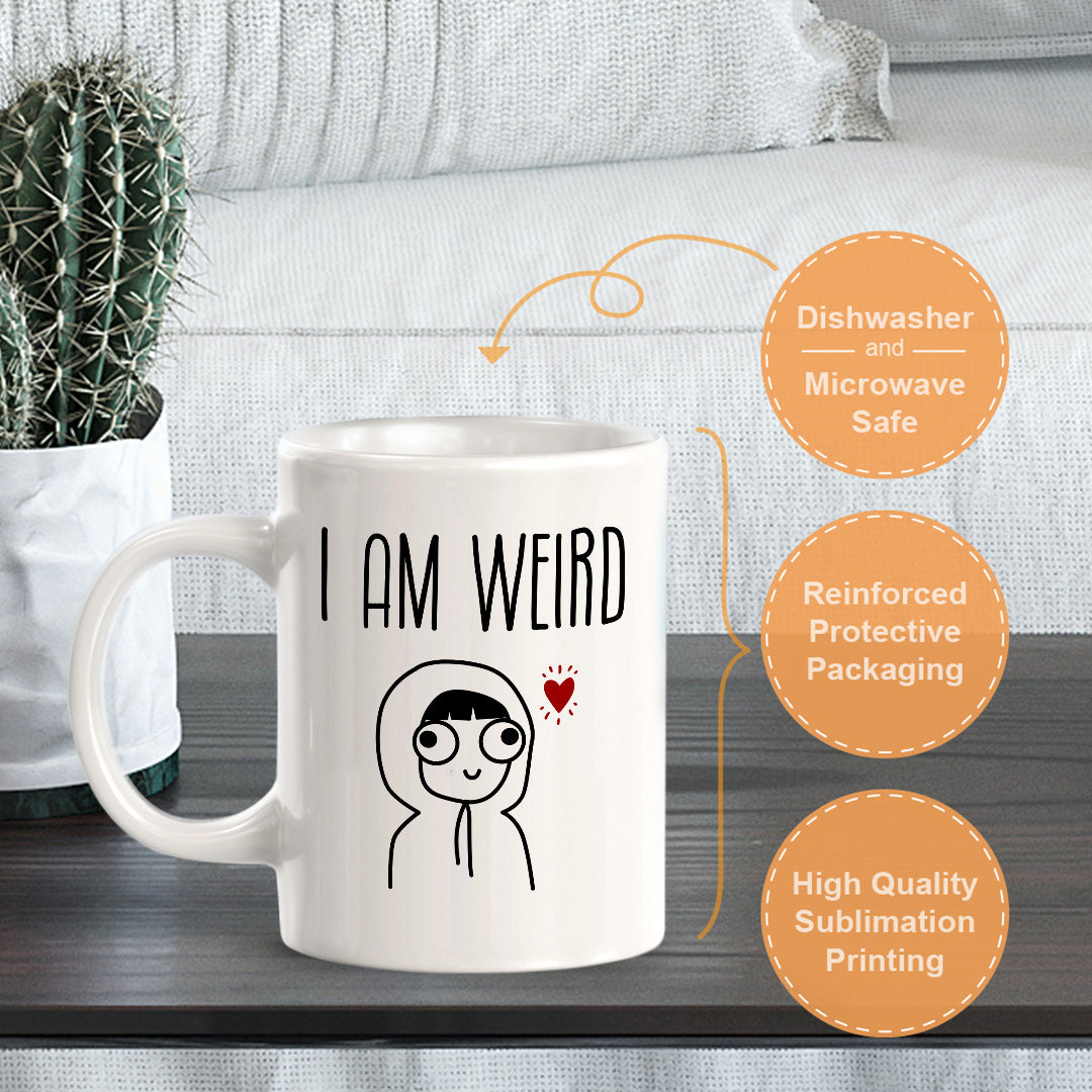 I Am Weird 11oz Plastic or Ceramic Mug | Coffee Mugs Ideas for Couples