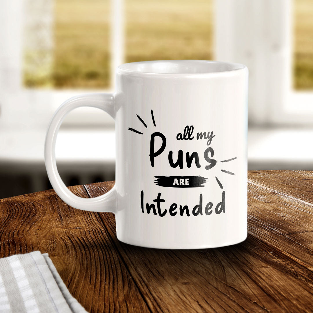 All My Puns Are Intended 11oz Plastic or Ceramic Mug | Witty Funny Coffee Cups