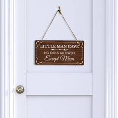 Little Man Cave No Girls Allowed Except Mom 5x10 Hanging Wall or Door Sign | Warm Welcoming Signage For Homes