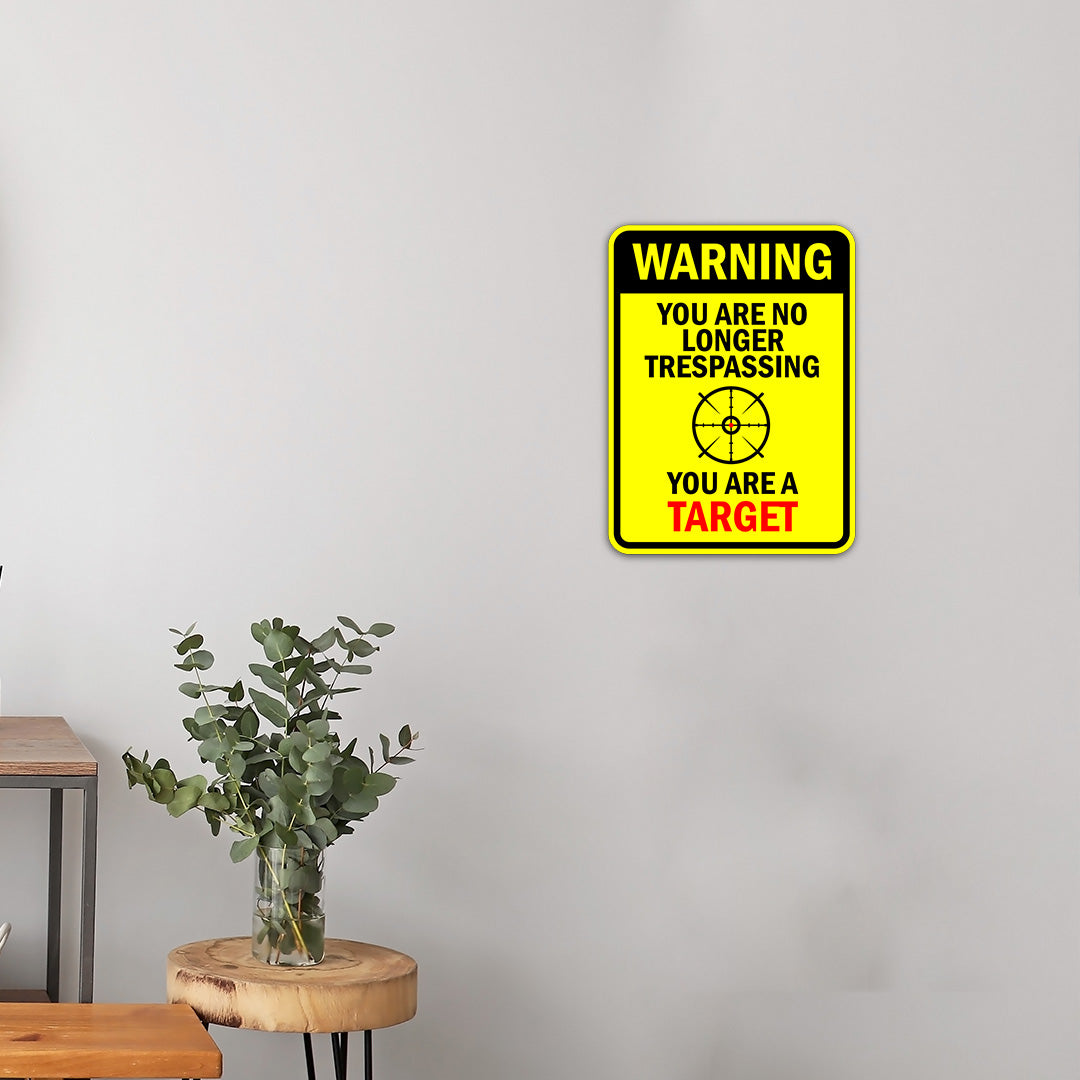 Portrait Round Plus Warning You Are No Longer Trespassing You Are A Target Door or Wall Sign | unny Warning Sign For Decoration