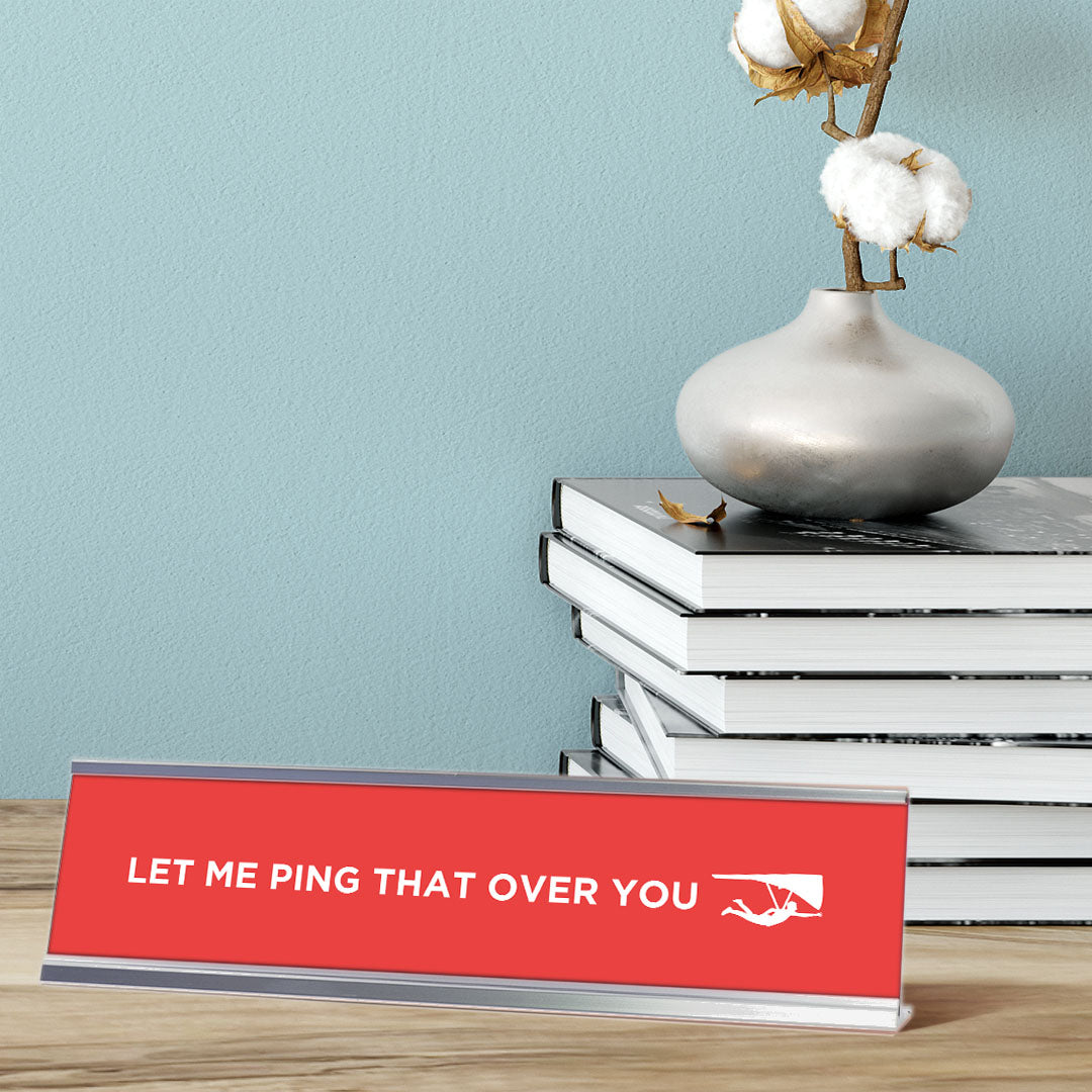 Let Me Ping That Over You, Pink Silver Frame, Desk Signs (2x8)