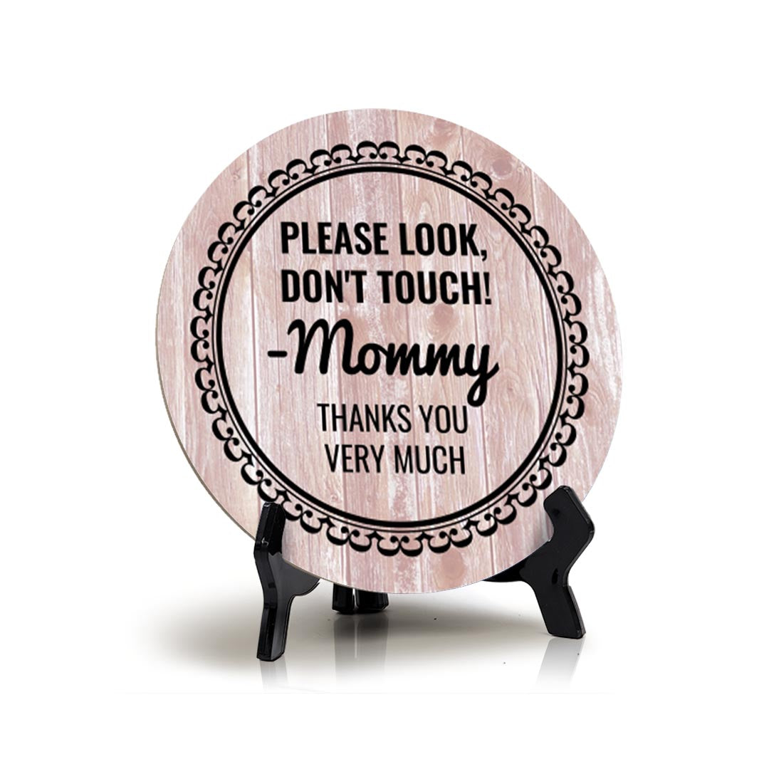 Sign ByLITA Round Please Look, Don't Touch! -Mommy Thanks you very much! Table Sign (5x5")