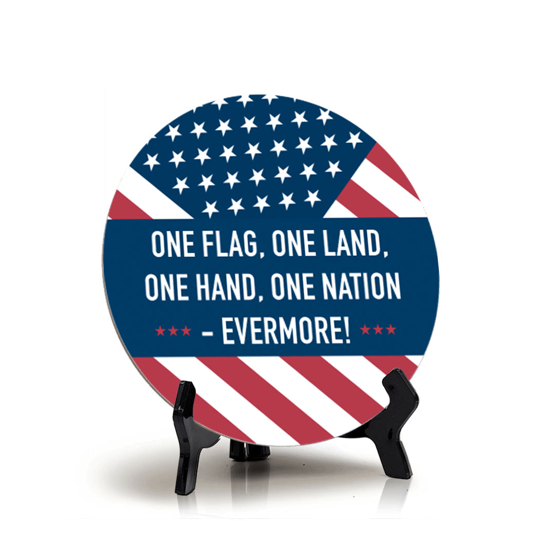 One Flag, One Land, One Hand, One Nation - Evermore! (5 x 5“) Circle Table Sign with Acrylic Stand | American Pride Decoration