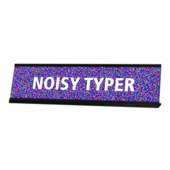 Noisy Typer, Blurred Black Frame, Desk Sign (2 x 8")