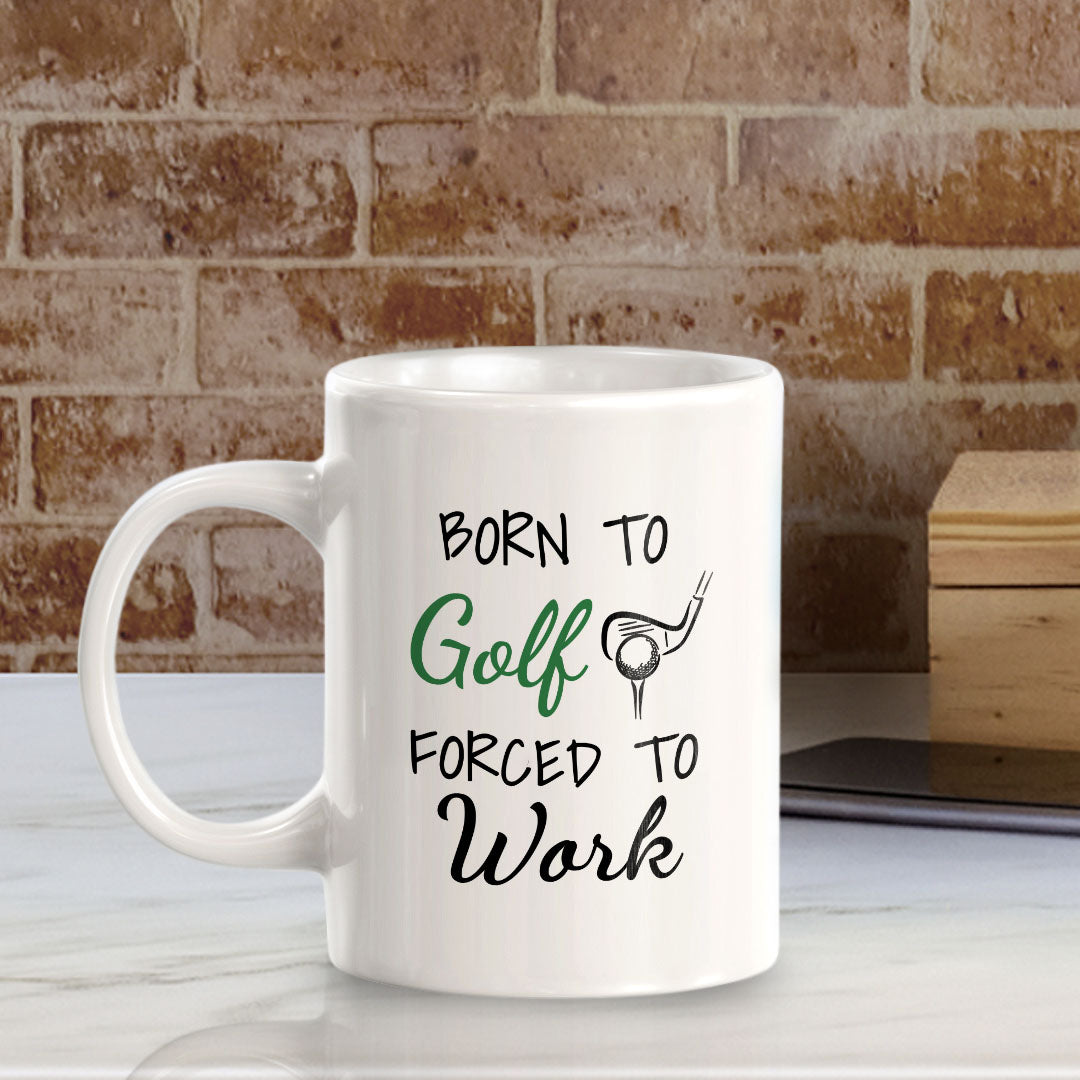 Born To Golf Forced To Work 11oz Plastic or Ceramic Coffee Mug | Funny Sporty Cup