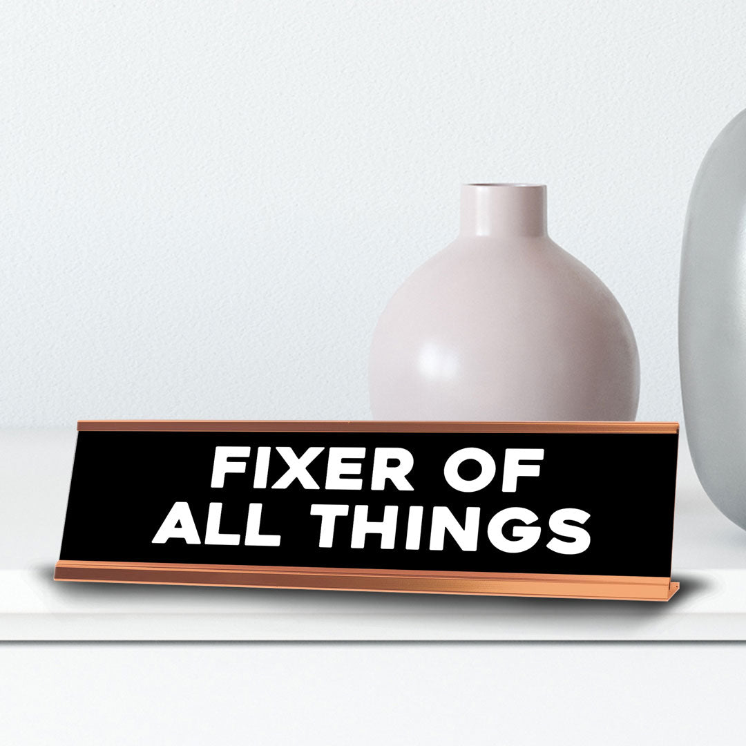 Fixer Of All Things Novelty Desk Sign (2x10") | Funny Office Decor