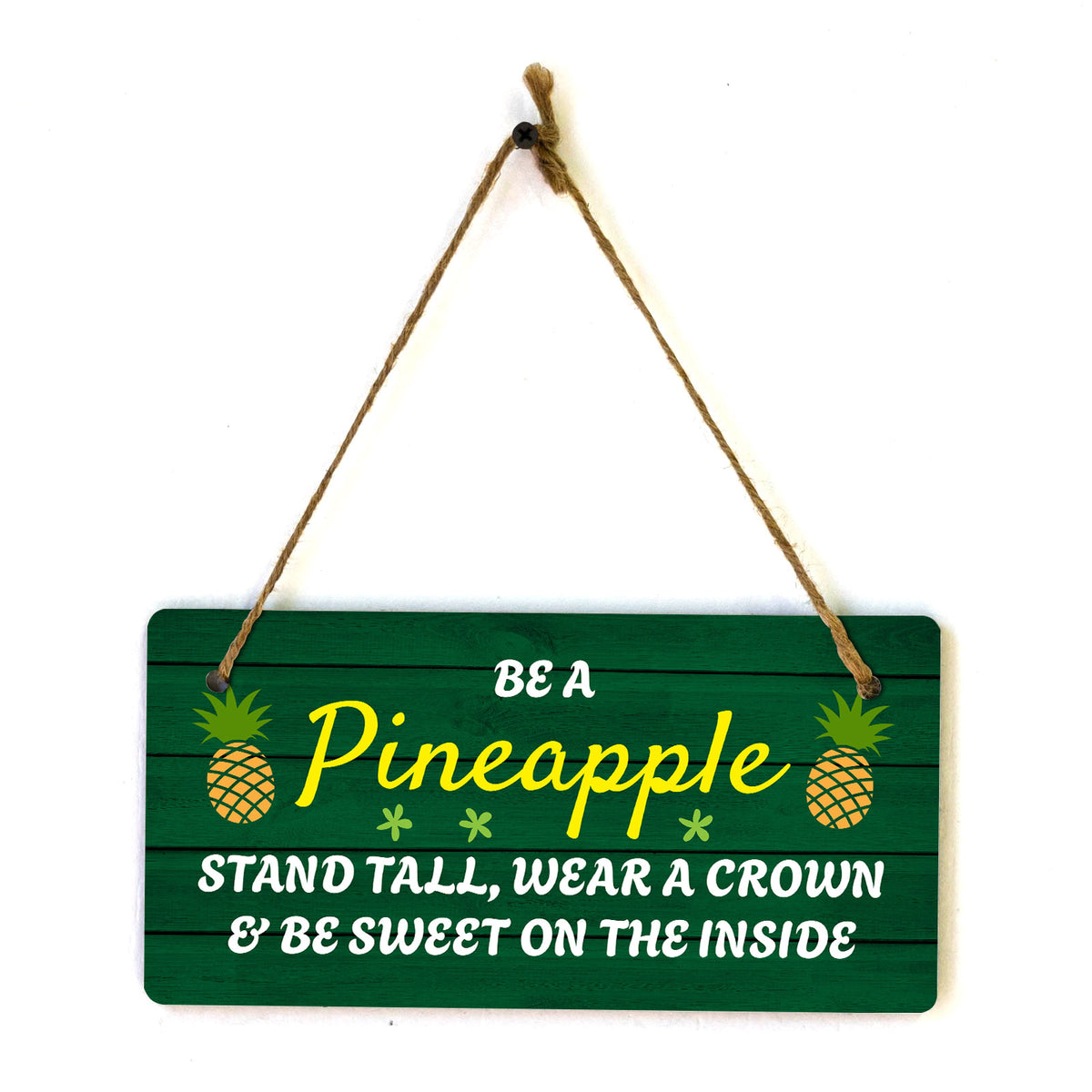 Be A Pineapple Stand Tall, Wear A Crown & Be Sweet On The Inside 10x5 Hanging Plus Wall or Door Sign | Family Home Decor