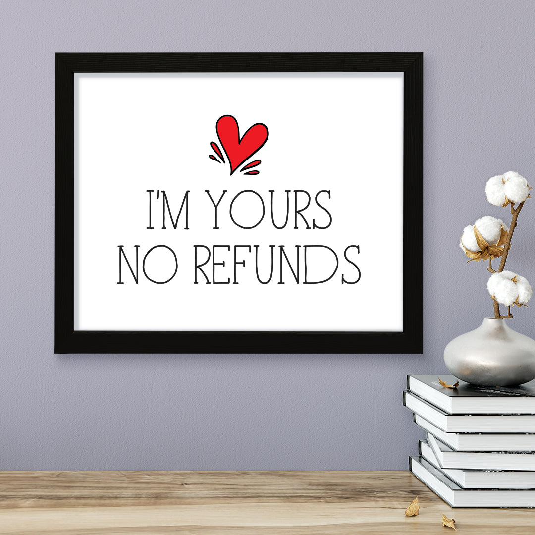 I'm Yours No Refunds, Framed Novelty Wall Art