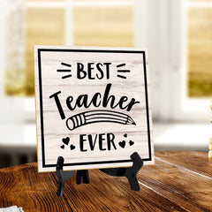 Best Teacher Ever 5"x 5" Square Table Sign With Acrylic Easel | Home & Office Decor