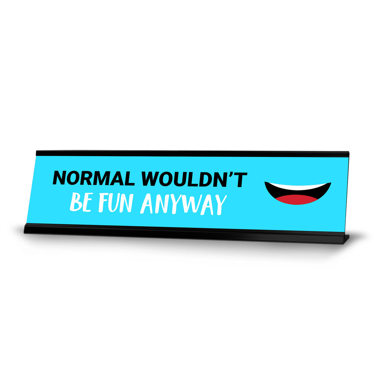 Normal Wouldn’t Be Fun Anyway, Black Frame, Desk Sign (2x8“)