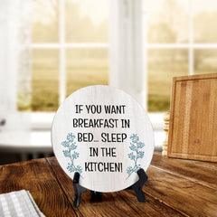 If You Want Breakfast In Bed... Sleep In The Kitchen! Circle Table Sign with Acrylic Stand (5x5") | Funny Home Decor