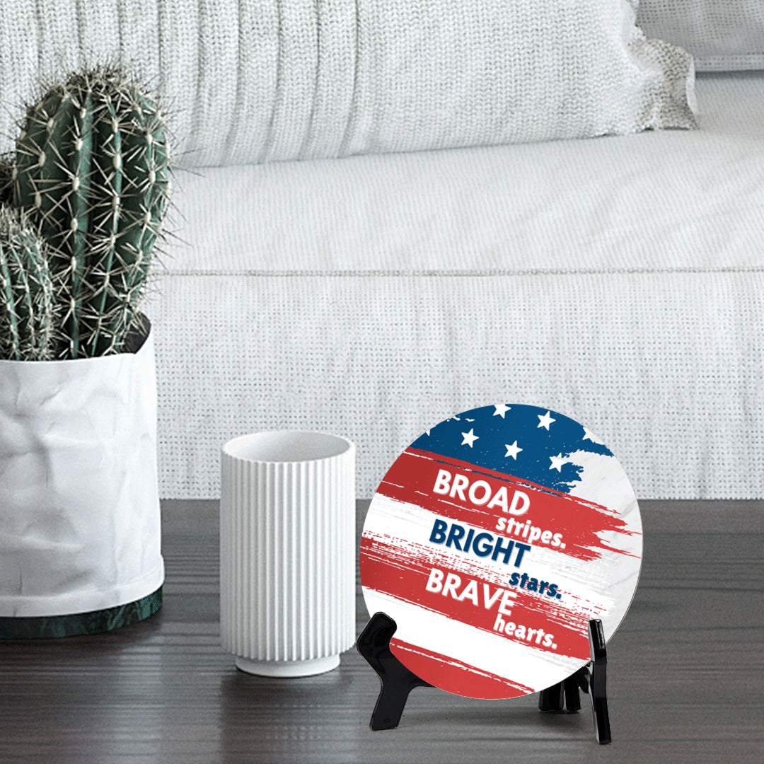 Broad Stripes. Bright Stars. Brave Hearts (5 x 5“) Circle Table Sign with Acrylic Stand | American Pride Decoration