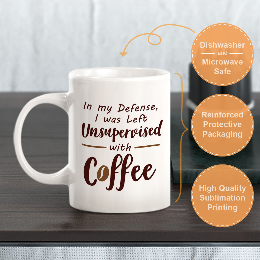 In my Defense, I was Left Unsupervised With Coffee 11oz Plastic or Ceramic Coffee Mug | Funny Patriotic Novelty Office Mug