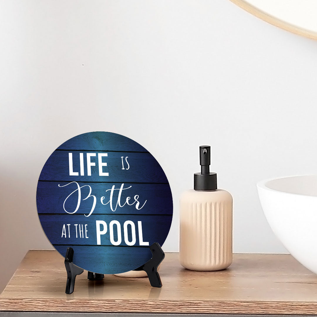 Life Is Better At The Pool Circle Table Sign with Acrylic Stand (5x5") | Funny Home Decor