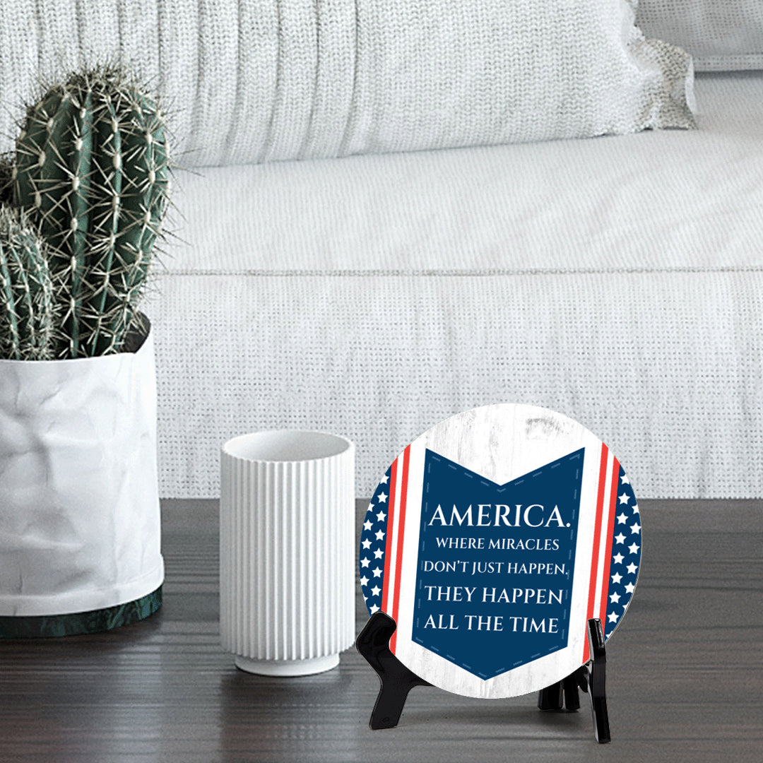 America. Where Miracles Don't Just Happen. They Happen All The Time (5 x 5“) Circle Table Sign with Acrylic Stand | American Pride Decoration