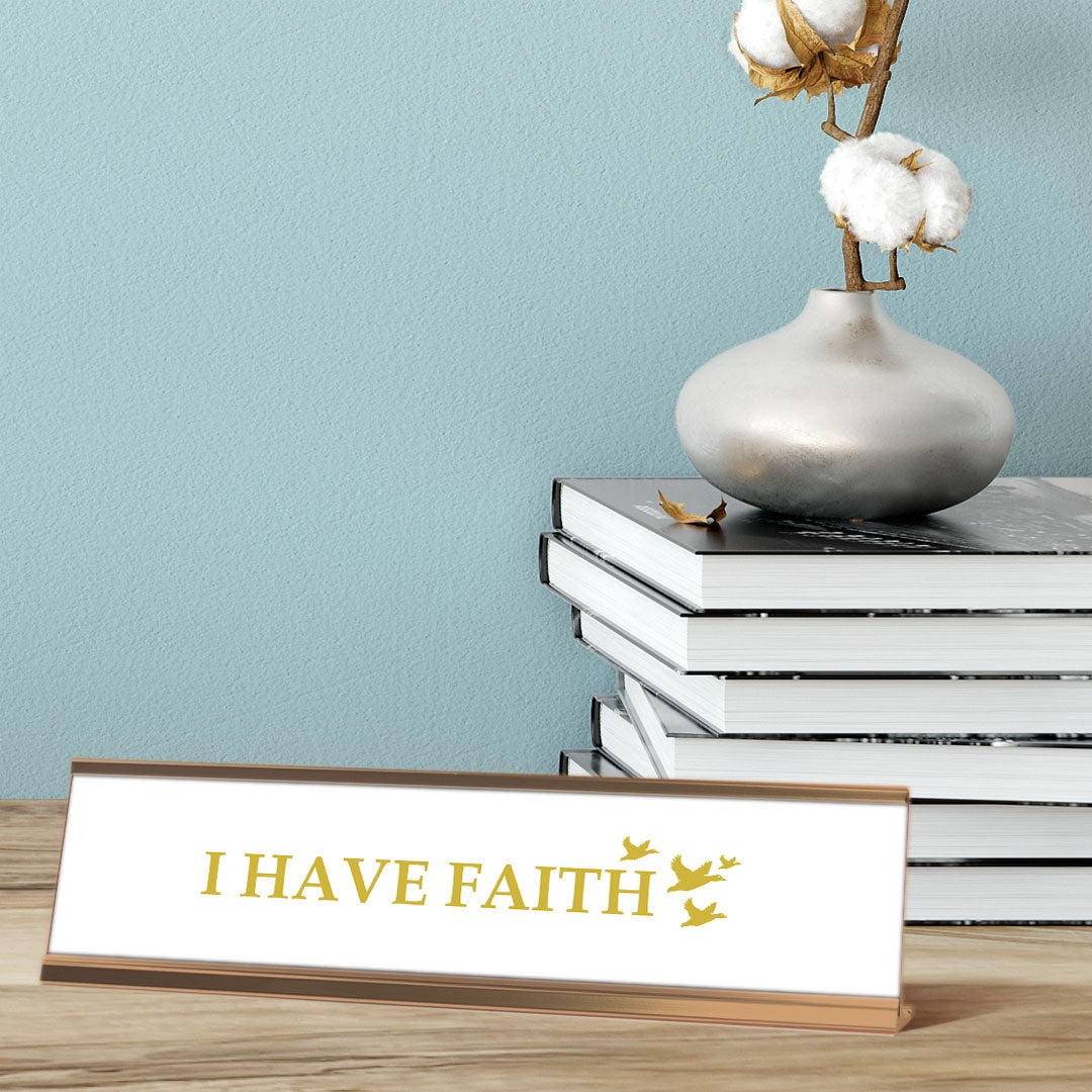 I Have Faith Gold Frame, Desk Sign (2x8")