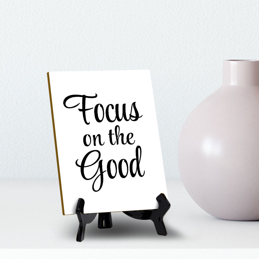 Focus On The Good Table Sign with Acrylic Stand (6x8“) | Positive Motivational Sayings