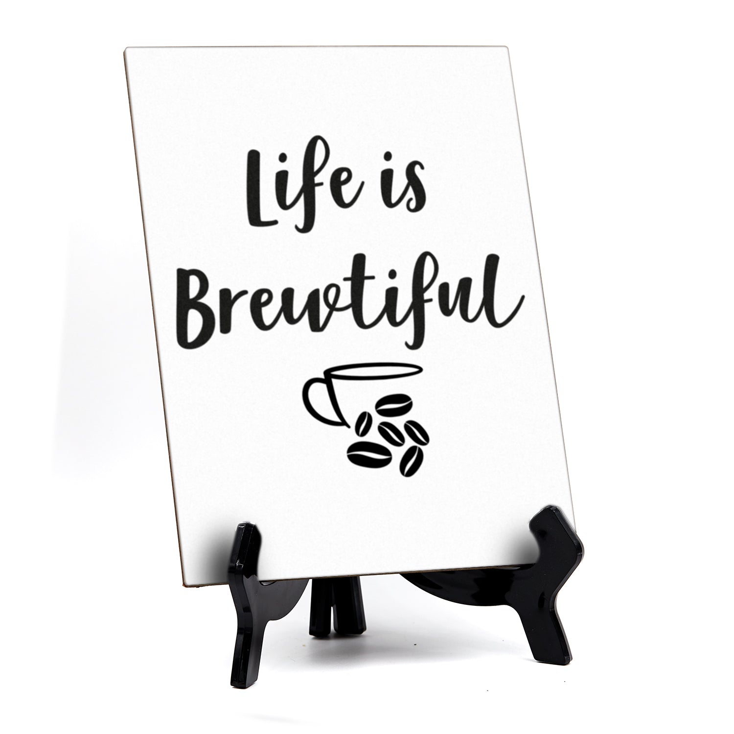 Life Is Brewtiful, Coffee Novelty Table Sign, 6" x 8"