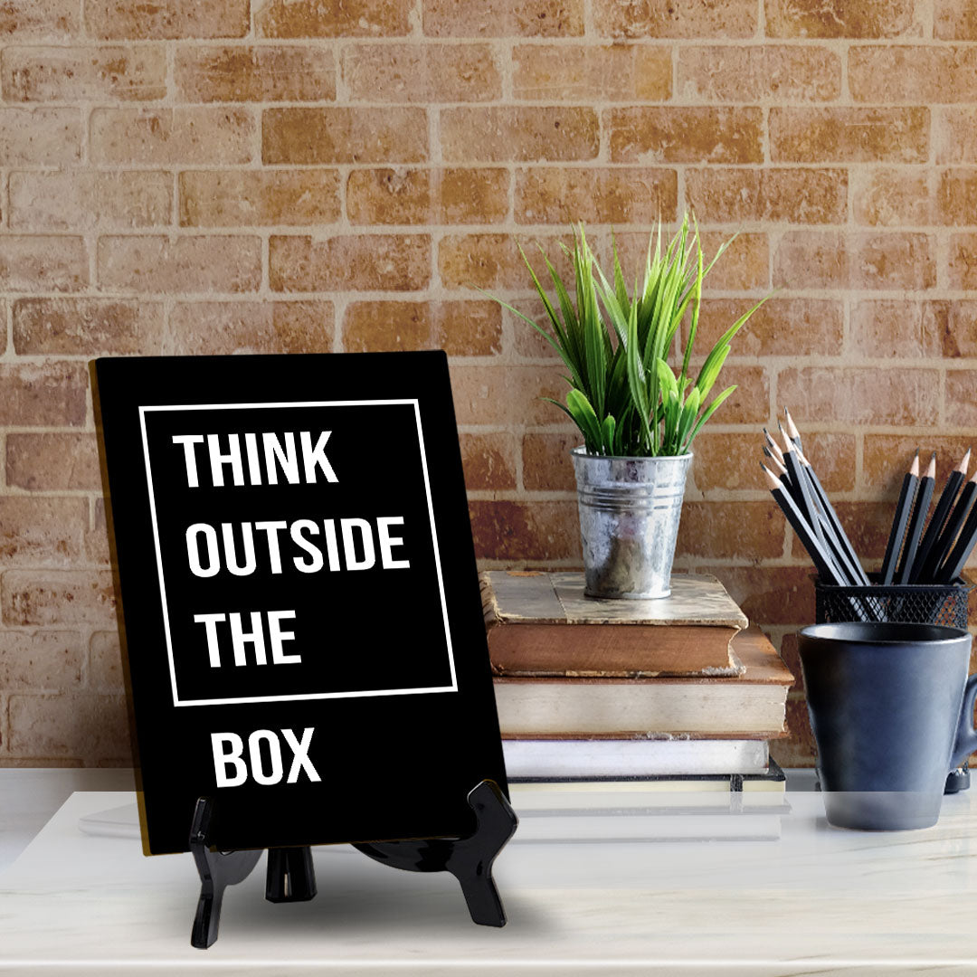 Think Outside The Box Table Sign with Acrylic Stand (6x8“) | Positive Motivational Sayings