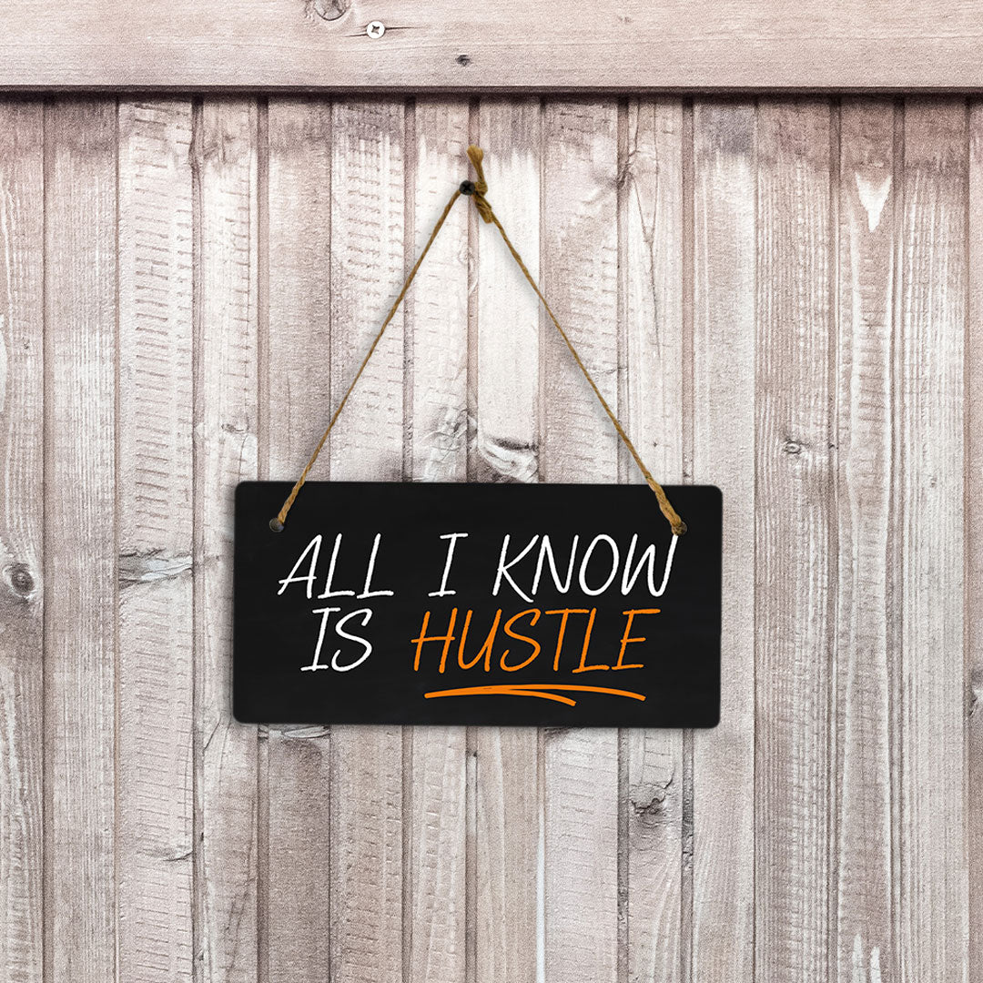 All I Know Is Hustle 5x10 Hanging Plus Wall or Door Sign | Home & Office Decor