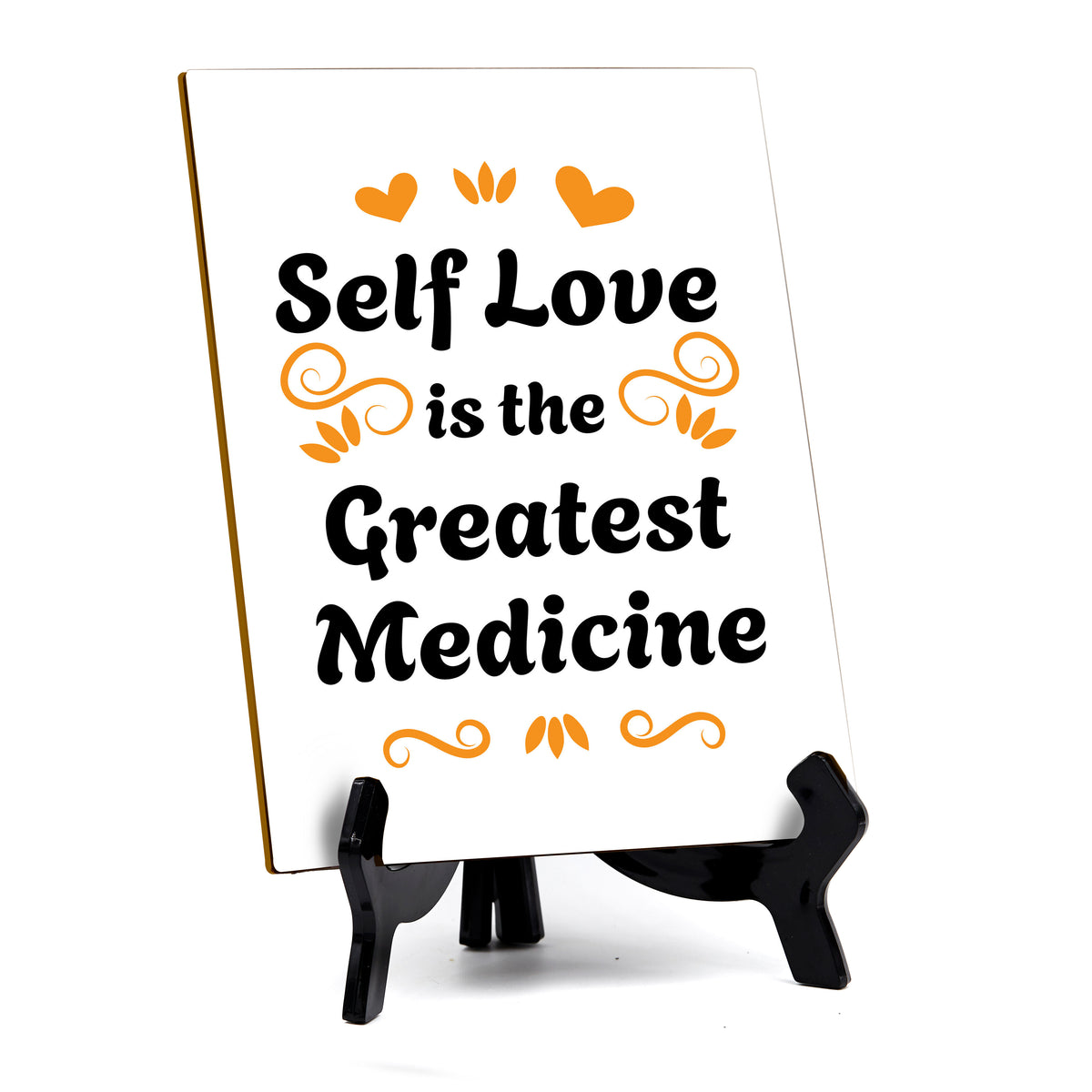 Self Love Is The Greatest Medicine Table Sign with Acrylic Stand (6x8“) | Positive Motivational Sayings