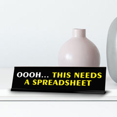 Oooh... This Needs A Spreadsheet Novelty Desk Sign (2x10") | Funny Office Decor