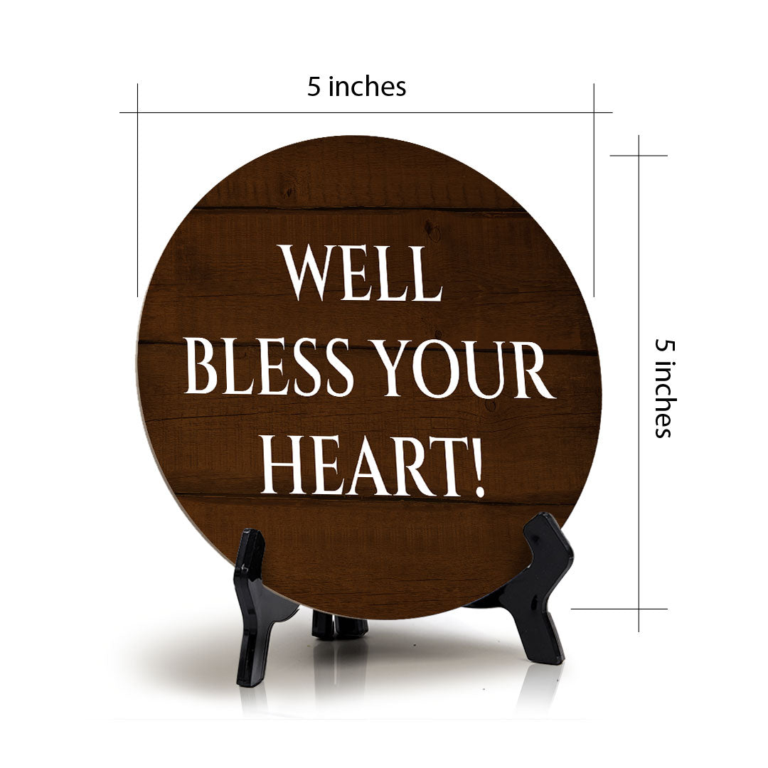 Well Bless Your Heart! Circle Table Sign with Acrylic Stand (5x5") | Funny Home Decor