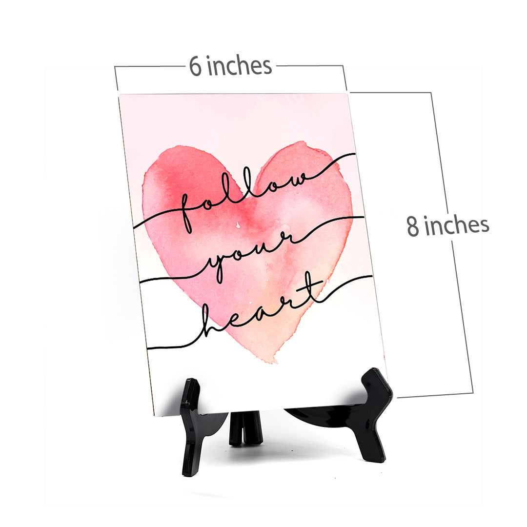 Follow Your Heart Table Sign with Acrylic Stand (6x8“) | Positive Affirmation Inspiration Décor