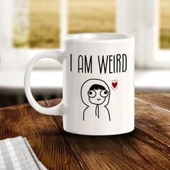 I Am Weird 11oz Plastic or Ceramic Mug | Coffee Mugs Ideas for Couples