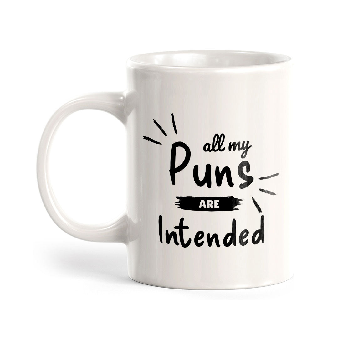 All My Puns Are Intended 11oz Plastic or Ceramic Mug | Witty Funny Coffee Cups