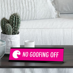 No Goofing Off, Fuchsia Black Frame, Desk Sign (2x8")