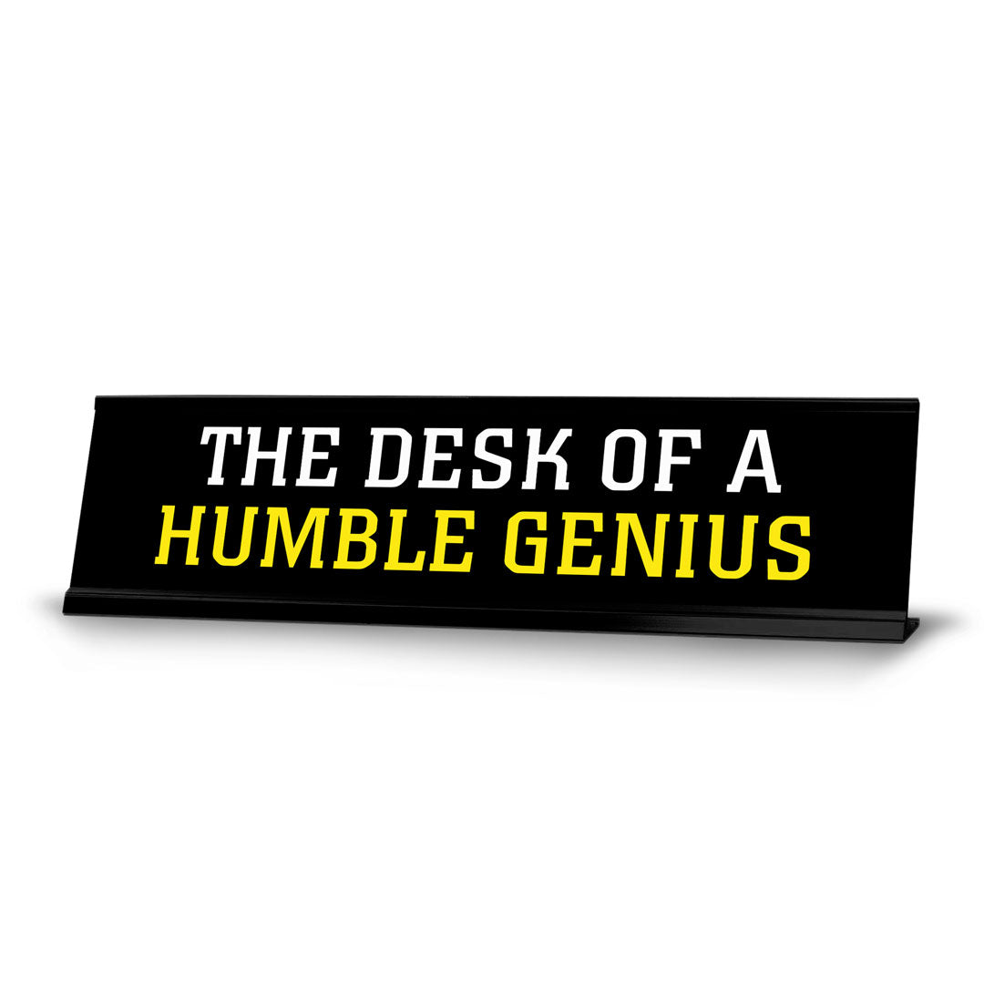 The Desk Of A Humble Genius Novelty Desk Sign (2x10") | Funny Office Decor