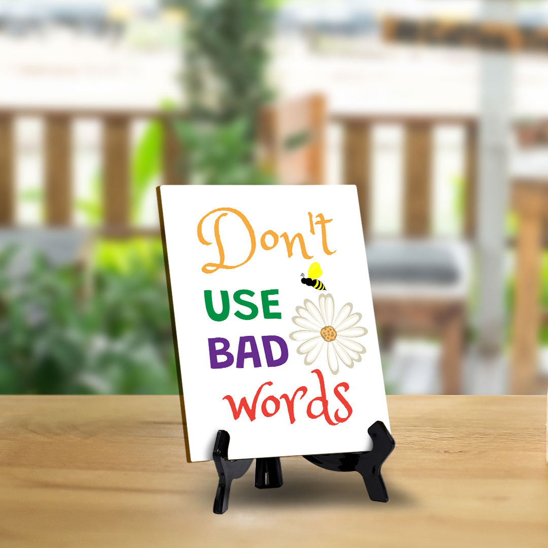 Don't Use Bad Words Table Sign with Acrylic Stand (6x8“) | Classroom & Home Decor