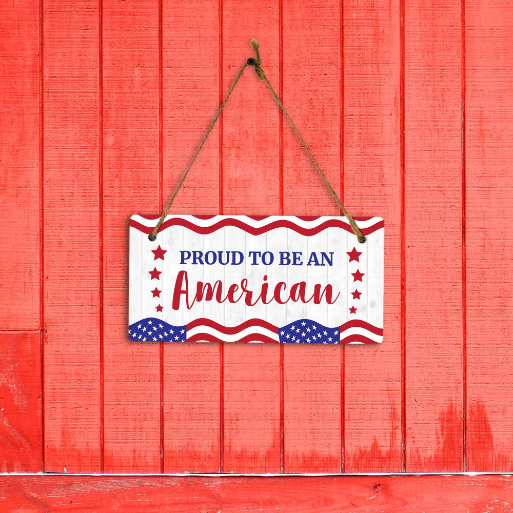 Proud To Be An American 5x10 Hanging Plus Wall or Door Sign | Patriotic Home & Office Decor