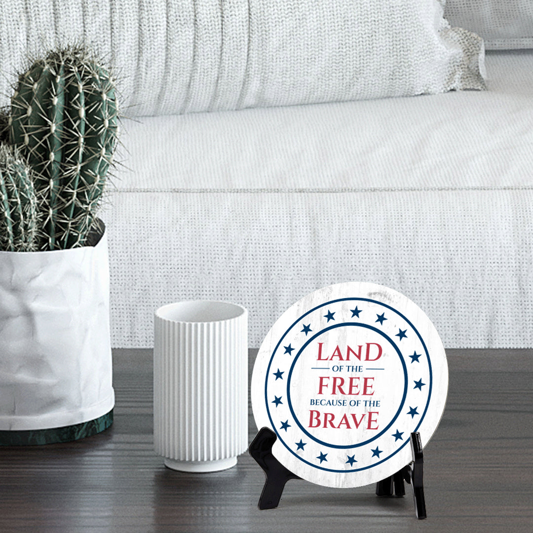 Land of The Free Because of the Brave (5 x 5“) Circle Table Sign with Acrylic Stand | American Pride Decoration