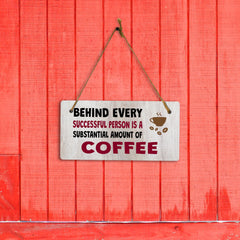 Behind Every Successful Person Is A Substantial Amount Of Coffee 5" x 10" Hanging Wall or Door Sign | Funny Coffee Home & Office Decor