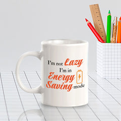 Designs ByLITA I'm not lazy; I'm in energy-saving mode 11oz Plastic or Ceramic Coffee Mug | Great Humorous Funny Novelty Gift For Friends Family and Co-workers | Printed Both Sides