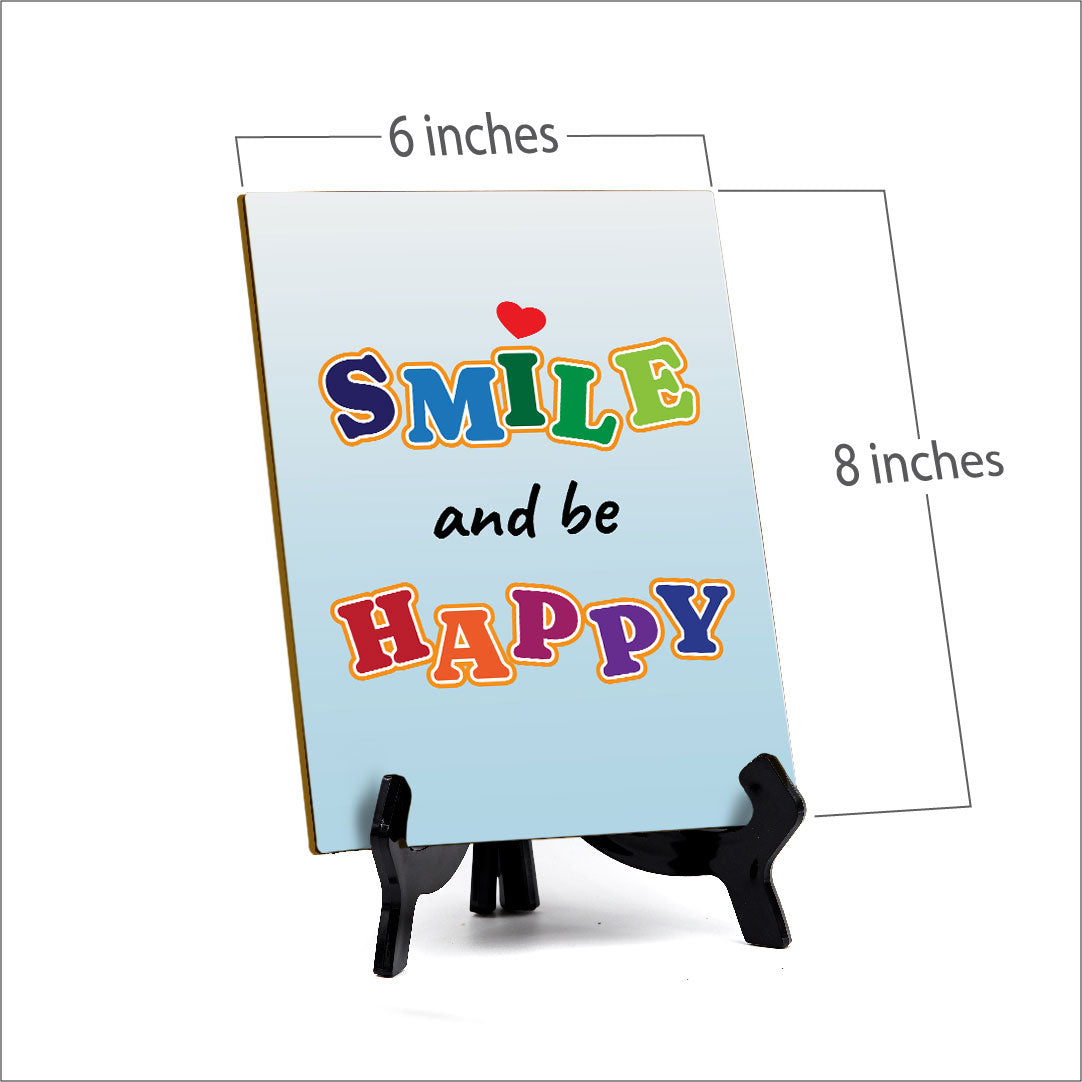 Smile And Be Happy Table Sign with Acrylic Stand (6x8“) | Classroom & Home Decor