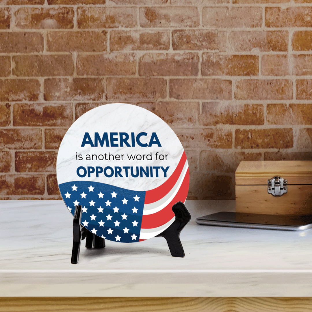 America is Another Word For Opportunity (5 x 5“) Circle Table Sign with Acrylic Stand | American Pride Decoration