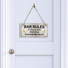 Bar Rules If You're Still Standing You Need Another Drink! 5x10 Hanging Plus Wall or Door Sign | Funny Home Decor