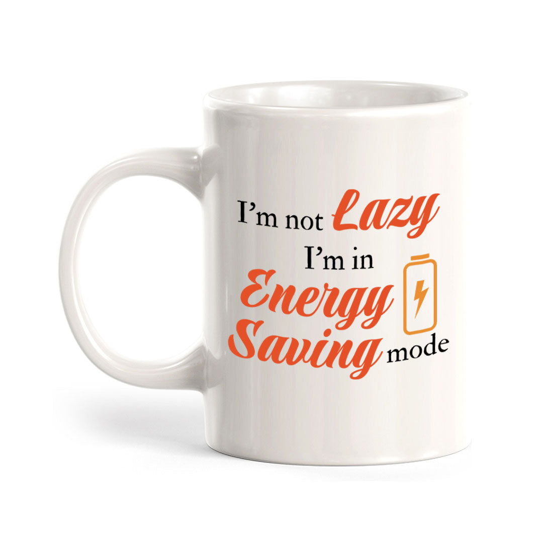 Designs ByLITA I'm not lazy; I'm in energy-saving mode 11oz Plastic or Ceramic Coffee Mug | Great Humorous Funny Novelty Gift For Friends Family and Co-workers | Printed Both Sides