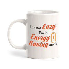 Designs ByLITA I'm not lazy; I'm in energy-saving mode 11oz Plastic or Ceramic Coffee Mug | Great Humorous Funny Novelty Gift For Friends Family and Co-workers | Printed Both Sides