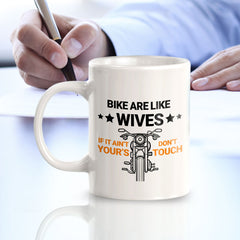 Bikes Are Like Wives If It Ain't Yours Don't Touch 11oz Plastic or Ceramic Coffee Mug | Funny Sporty Cup