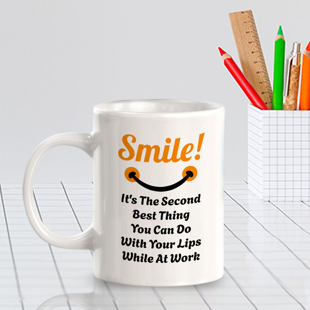 Smile! It's The Second Best Thing You Can Do With Your Lips While At Work 11oz Plastic or Ceramic Coffee Mug | Funny Novelty Cup