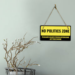 No Politics Zone Please Leave Your Opinions At The Door 5x10 Hanging Wall or Door Sign | Decorative Household Signs for American Families