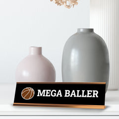 Mega Baller Rose Gold Frame, Desk Sign (2x8)