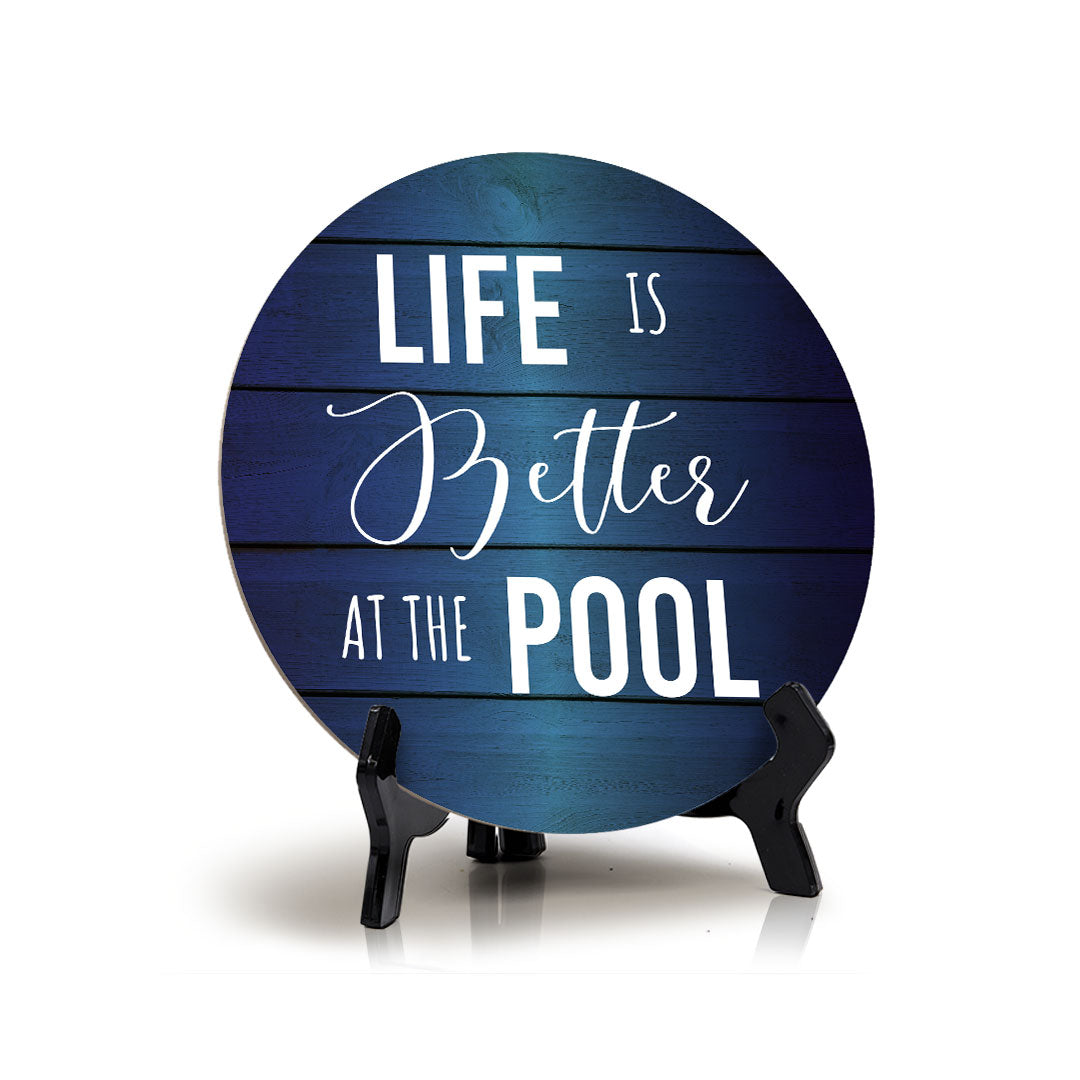 Life Is Better At The Pool Circle Table Sign with Acrylic Stand (5x5") | Funny Home Decor