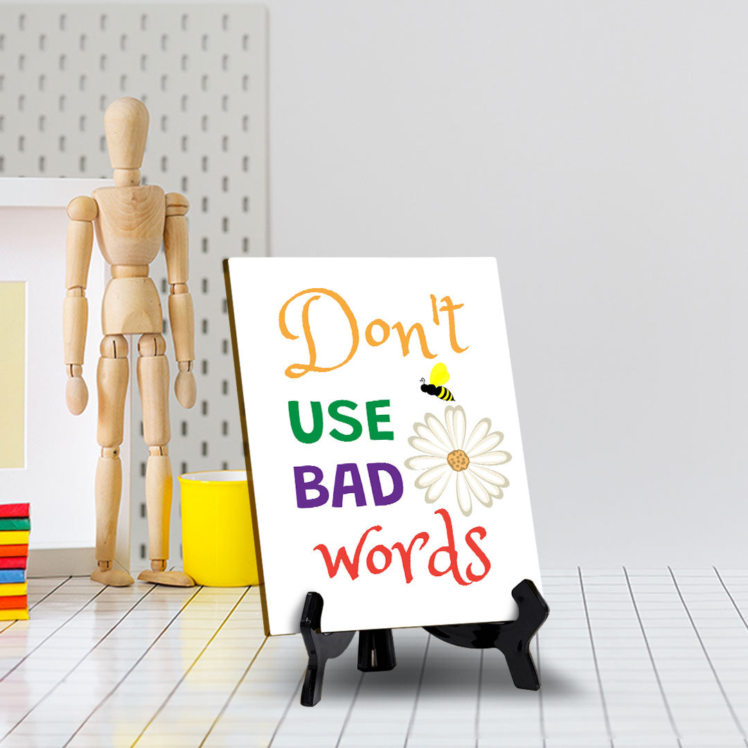 Don't Use Bad Words Table Sign with Acrylic Stand (6x8“) | Classroom & Home Decor