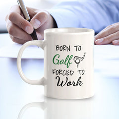 Born To Golf Forced To Work 11oz Plastic or Ceramic Coffee Mug | Funny Sporty Cup