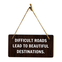 Difficult Roads Lead To Beautiful Destinations. 5x10 Hanging Plus Wall or Door Sign | Funny & Motivational Home Decor